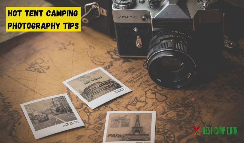 Hot Tent Camping Photography Tips