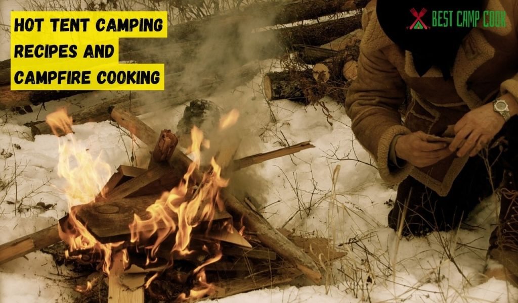 Hot Tent Camping Recipes and Campfire Cooking
