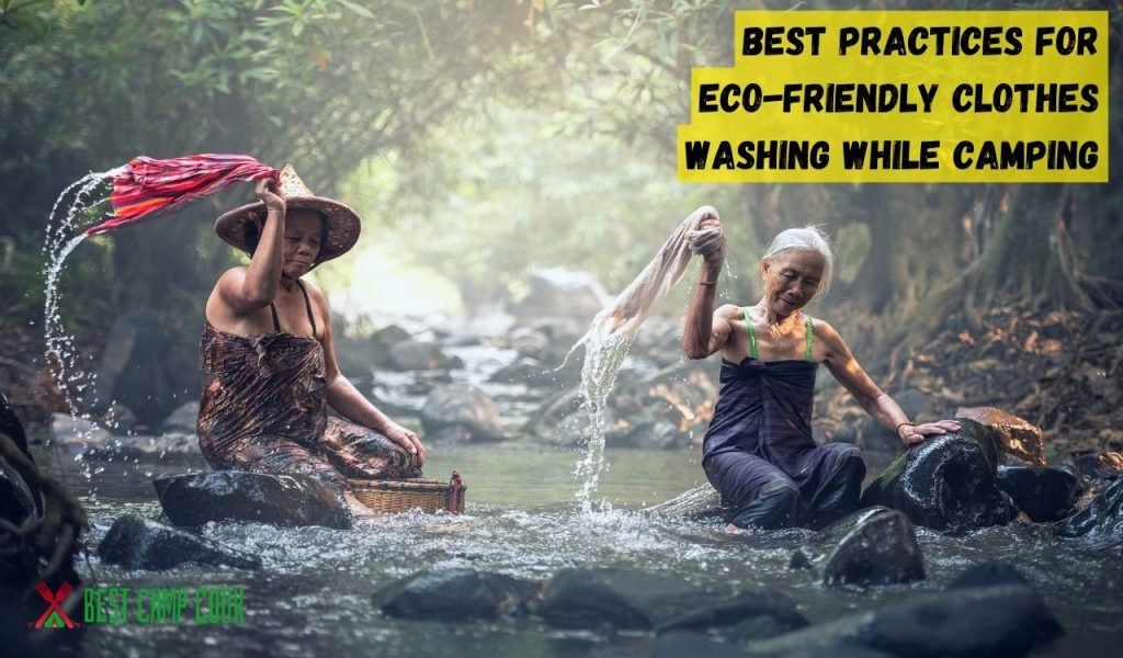 Best Practices for Eco-Friendly Clothes Washing While Camping