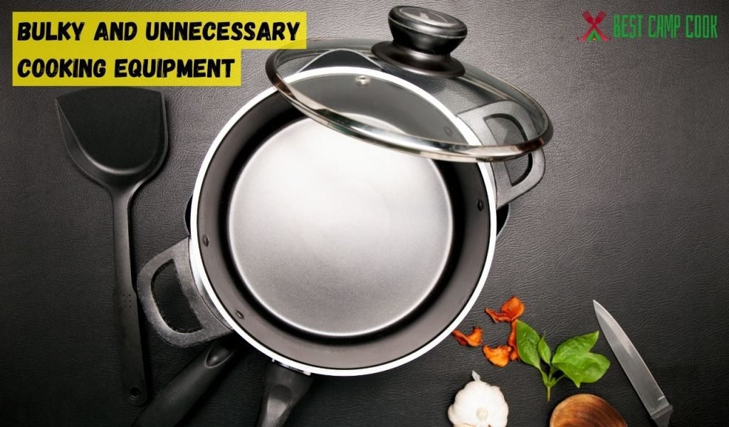 Bulky and Unnecessary Cooking Equipment