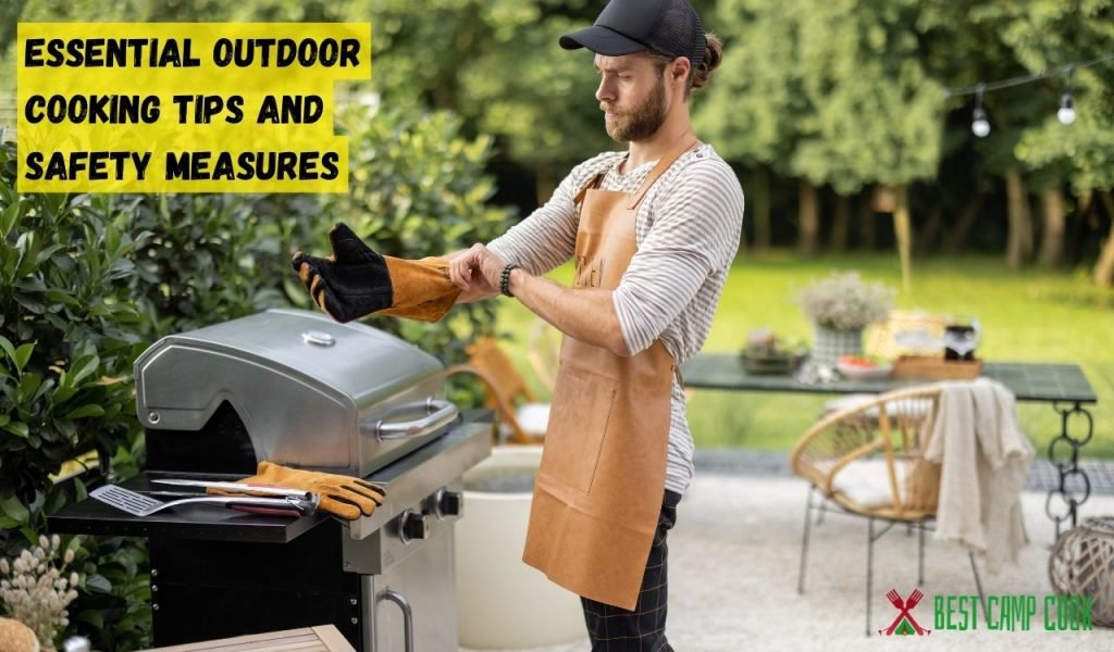 Essential Outdoor Cooking Tips and Safety Measures