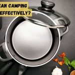 How to Clean Camping Cookware