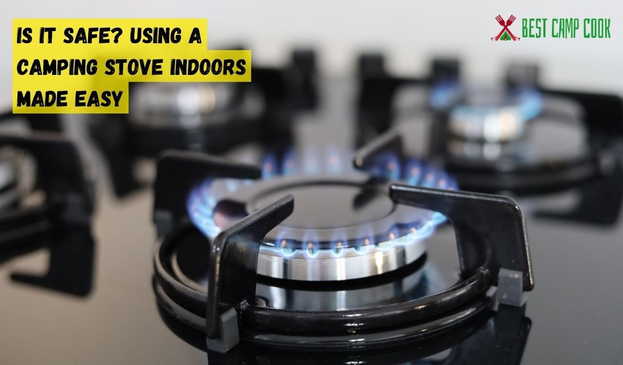 Can You Use a Camping Stove Indoors? Safety and Guidelines