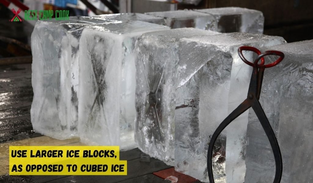 Use Larger Ice Blocks, as Opposed to Cubed Ice