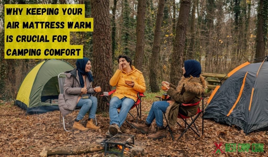 Why Keeping Your Air Mattress Warm is Crucial for Camping Comfort