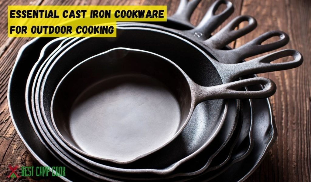 Essential Cast Iron Cookware for Outdoor Cooking