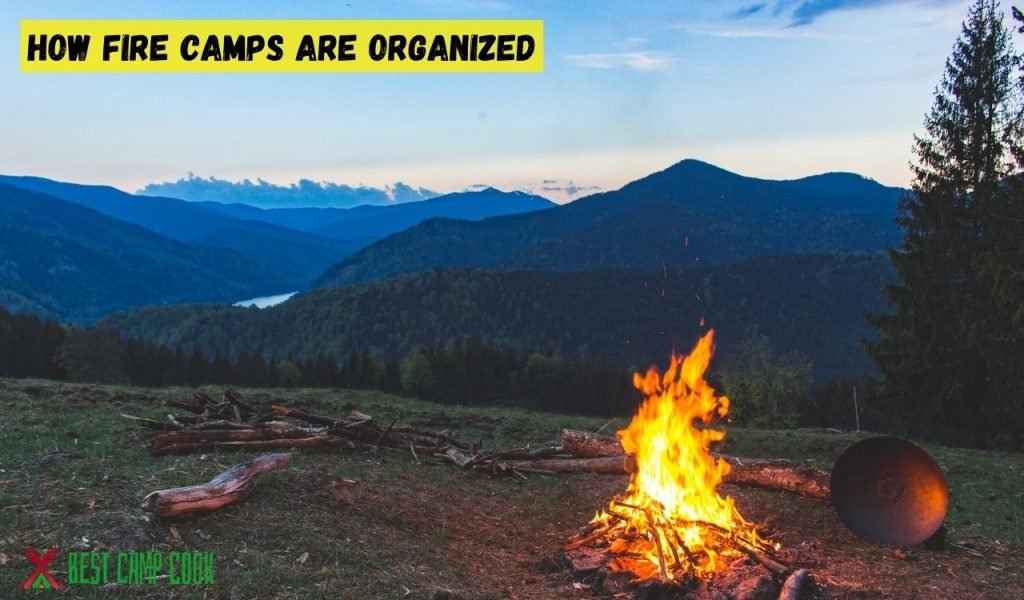 How Fire Camps Are Organized